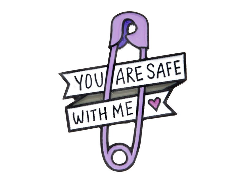 You Are Safe With Me enamel pin