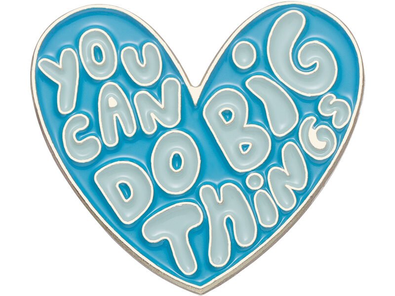 You Can Do Big Things enamel pin